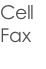 Cell	 Fax